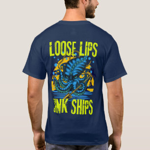 Loose lips sink ships T-Shirt