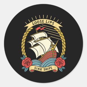Loose Lips Sink Ships Traditional Nautical Tattoo  Classic Round Sticker
