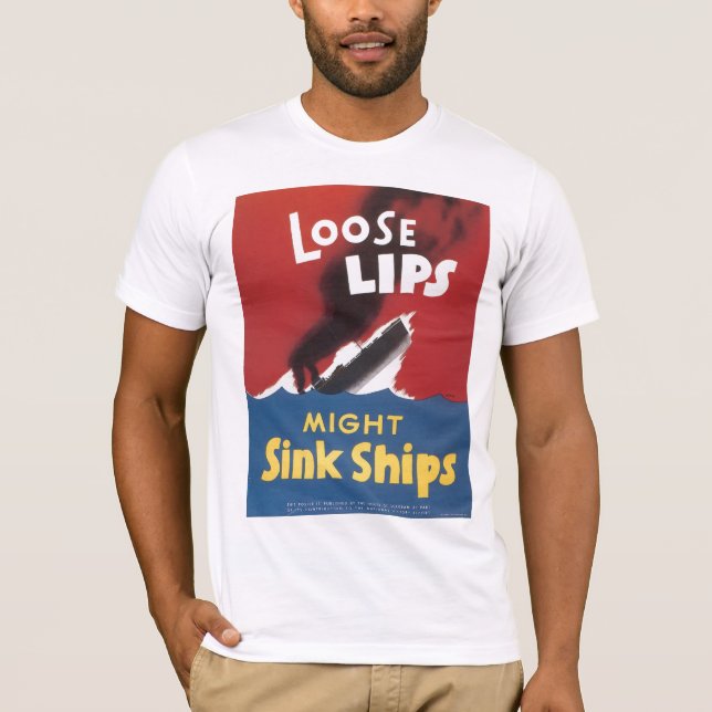 Loose Lips Sink Ships World War 2 T-Shirt (Front)