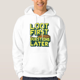 Loot First, Questions Later – Looting Gamer Quote Hoodie