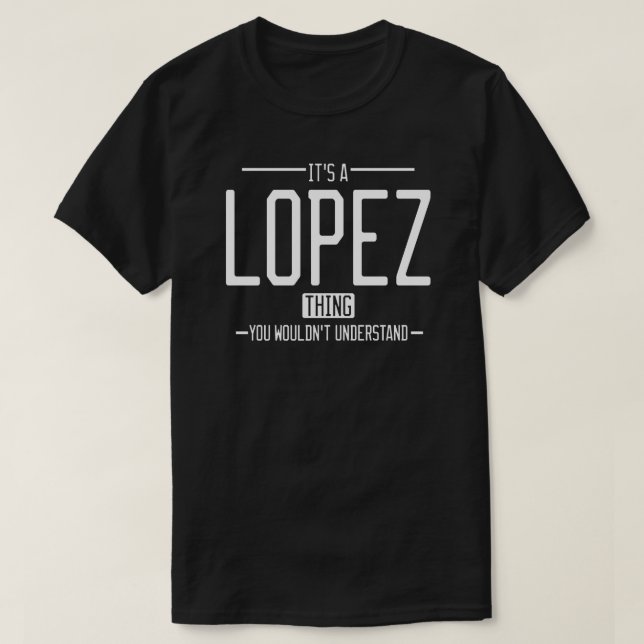 Lopez funny surname funny family T-Shirt (Design Front)