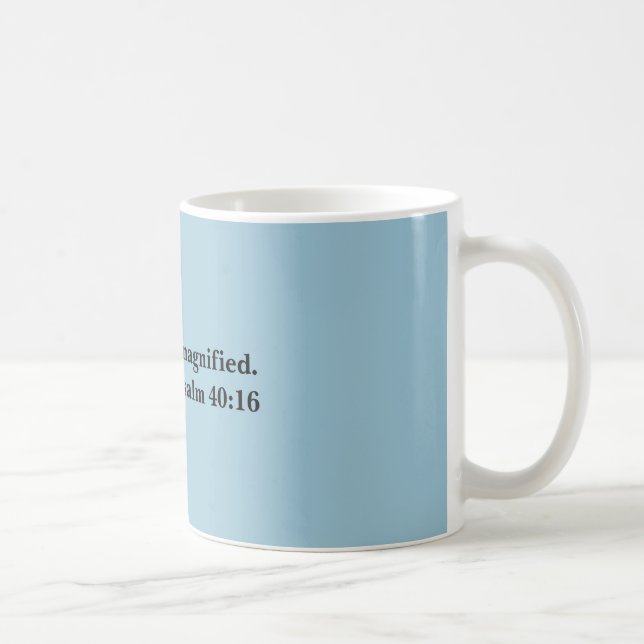 Lord be magnified Coffee Mug (Right)