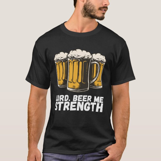 Lord Beer Me Strength T-Shirt (Front)