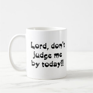 lord don't judge me coffee mug