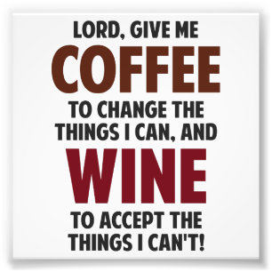 Lord, Give Me Coffee And Wine Photo Print
