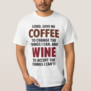 Lord, Give Me Coffee And Wine T-Shirt