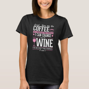Lord Give Me The Coffee To Change The Things I Can T-Shirt