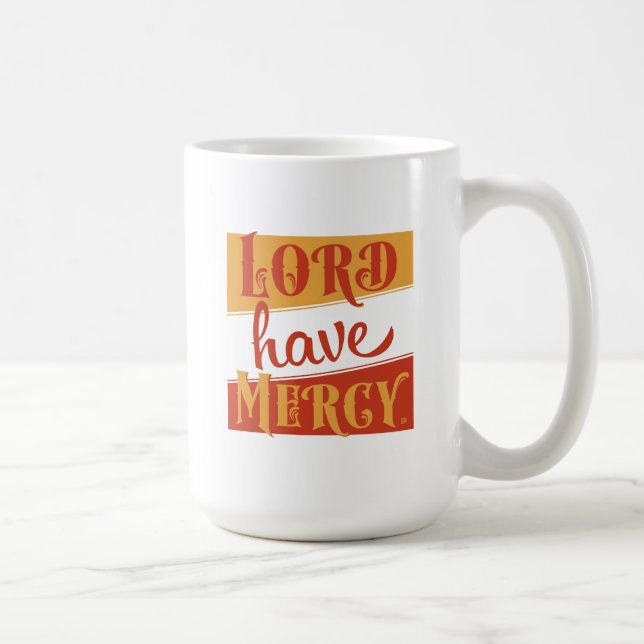 Lord Have Mercy Coffee Mug (Right)