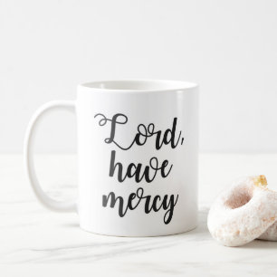 Lord Have Mercy Mug