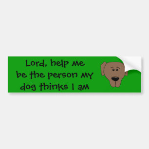 Lord, help me bumper sticker