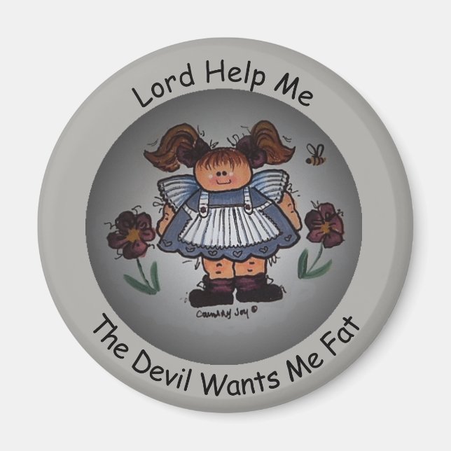 Lord Help Me, The Devil Wants Me Fat Magnet (Front)