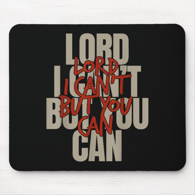 Lord I Can’t But You Can  Mouse Mat (Front)