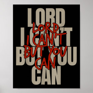 Lord I Can’t But You Can Poster