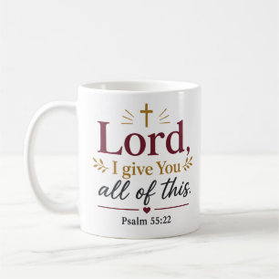 Lord I Give You All Of This Classic Christian Coffee Mug