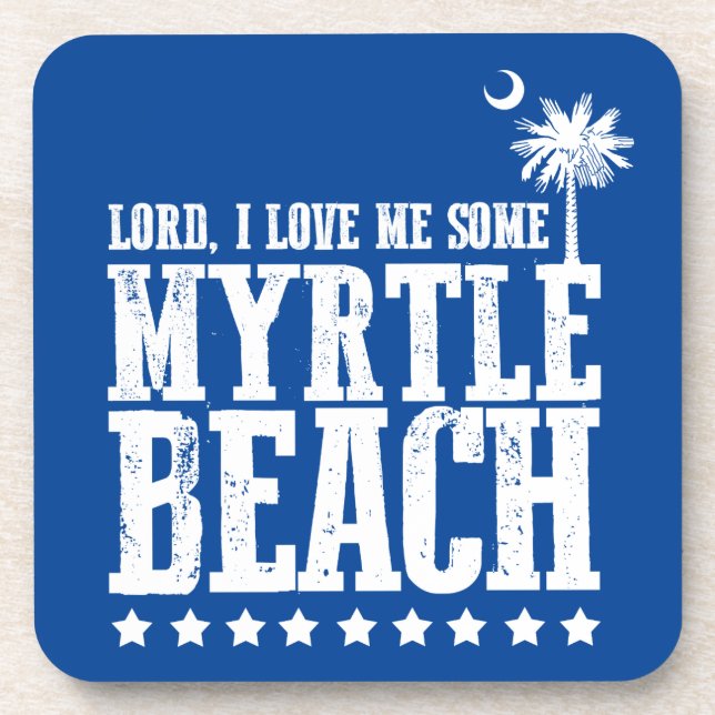 Lord, I Love Me Some Myrtle Beach Coaster (Front)