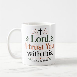 Lord I Trust You With This Modern Christian Quote Coffee Mug