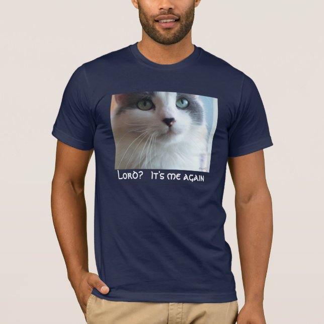 Lord? It's me again T-Shirt (Front)