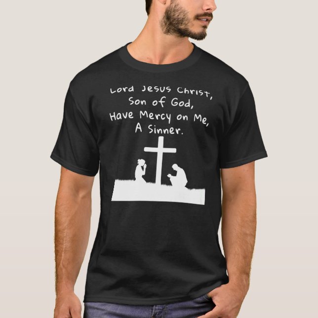 Lord Jesus Christ Have Mercy On Me A Sinner Cathol T-Shirt (Front)