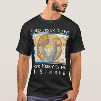 Lord Jesus Christ Have Mercy On Me A Sinner Heart  T-Shirt