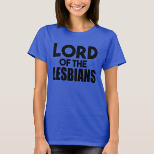 Lord of the Lesbians funny T-Shirt