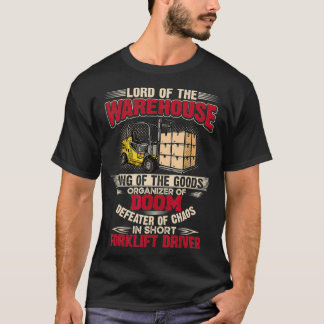 Lord Of The Warehouse Forklift Truck Driver Operat T-Shirt