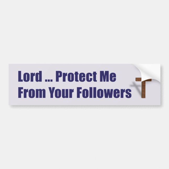 Lord Protect Me From Your Followers Bumper Sticker (Front)