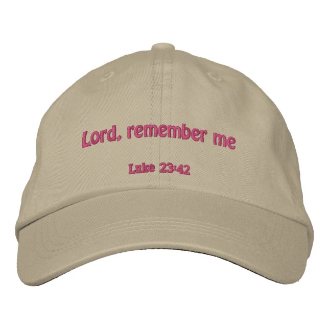 Lord, Remember me!  Embroidered Hat (Front)