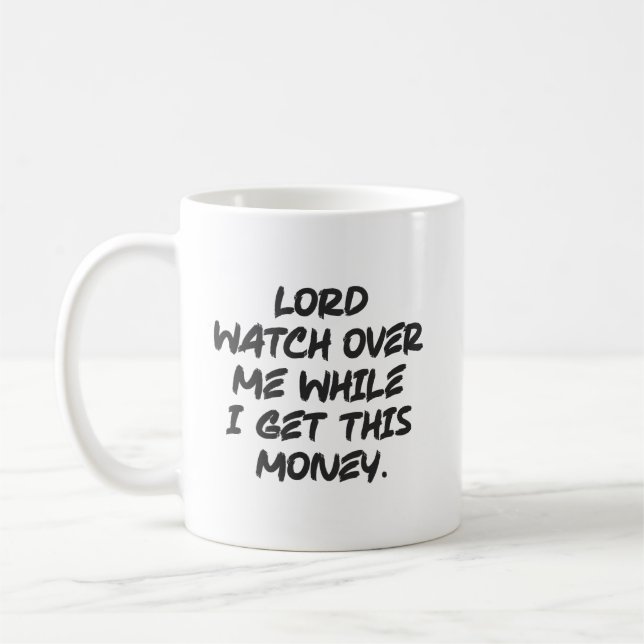 Lord Watch Over Me While I Get This Money - Hustle Coffee Mug (Left)