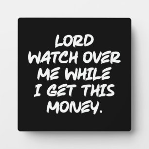 Lord Watch Over Me While I Get This Money - Hustle Plaque