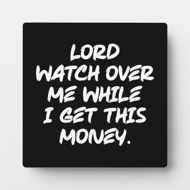 Lord Watch Over Me While I Get This Money - Hustle Plaque (Front)