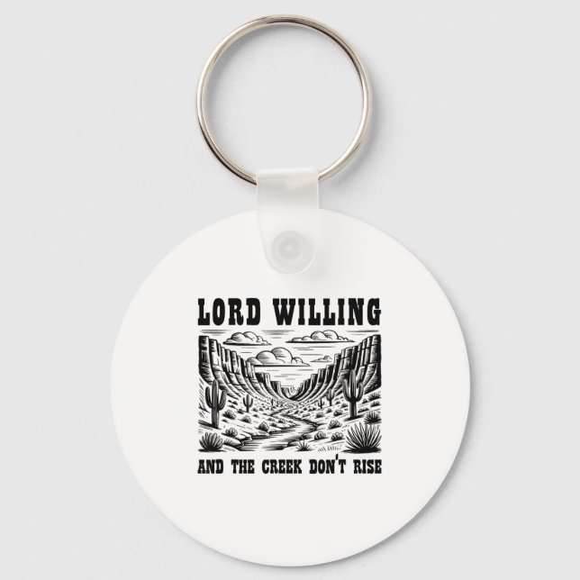 Lord Willing And The Creek Don't Rise  Key Ring (Front)