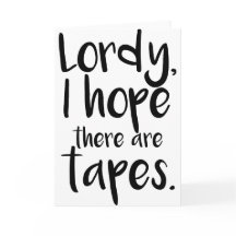 Lordy, I Hope There Are Tapes