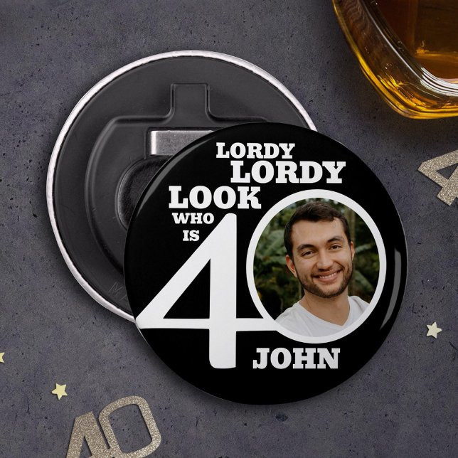 Lordy lordy look 40th birthday black white photo bottle opener (Creator Uploaded)