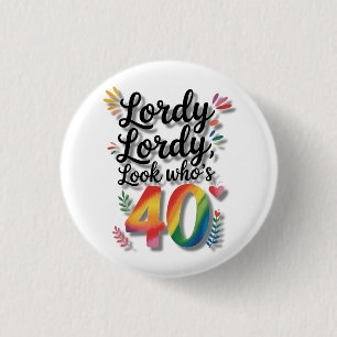 Lordy Lordy Look Who’s 40 Birthday Party 3 Cm Round Badge