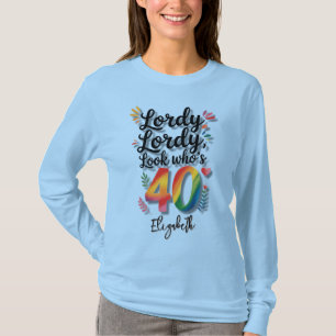 Lordy Lordy Look Who’s 40 Birthday Party  T-Shirt