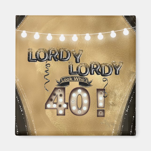 Lordy Lordy Look Who's 40 Birthday Balloons Magnet (Front)