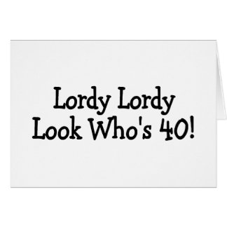Lordy Lordy Look Whos 40 Black