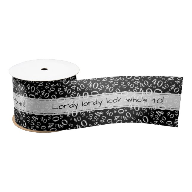 "Lordy Lordy Look Who's 40" Black And White Bday Satin Ribbon (Spool)