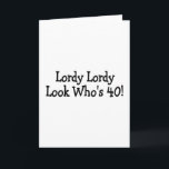 Lordy Lordy Look Whos 40 Black Card<br><div class="desc">Lordy Lordy Look Whos 40 Black</div>