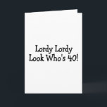 Lordy Lordy Look Whos 40 Black Card<br><div class="desc">Lordy Lordy Look Whos 40 Black</div>