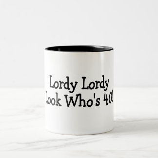 Lordy Lordy Look Whos 40 Black Two-Tone Coffee Mug