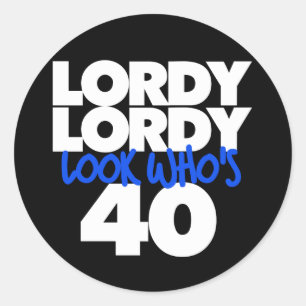 Lordy Lordy look who's 40 Classic Round Sticker