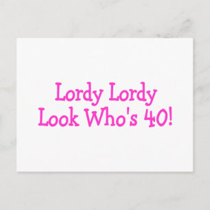 Lordy Lordy Look Whos 40 Pink Postcard