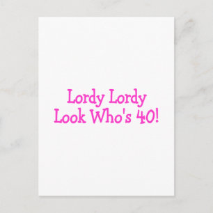 Lordy Lordy Look Whos 40 Pink Postcard
