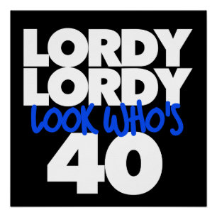 Lordy Lordy look who's 40 Poster
