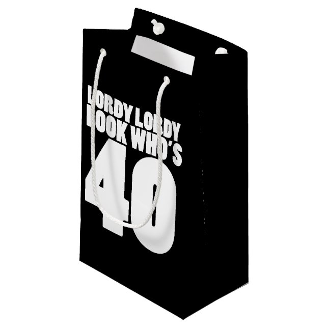 Lordy Lordy look who's 40 Small Gift Bag (Front Angled)