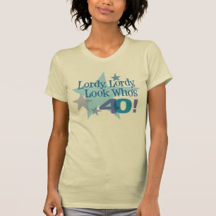 Lordy, Lordy, Look Who's 40! T-Shirt