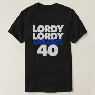 Lordy Lordy look who's 40 T-Shirt