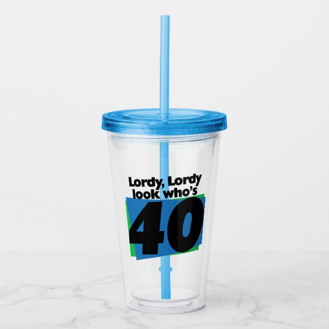 Lordy Lordy look who's 40 years old Acrylic Tumbler (Front)