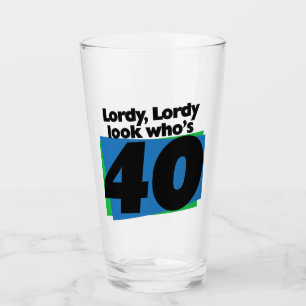 Lordy Lordy look who's 40 years old Glass